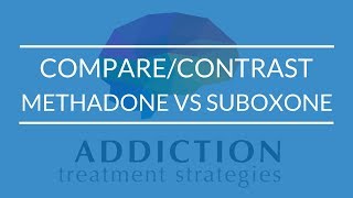 Methadone vs Suboxone