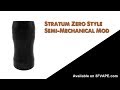 Stratum Zero Style Semi Mechanical Mod