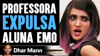 Professora Expulsa ALUNA EMO | Dhar Mann