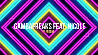 Gambafreaks Ft. Nicole - Freedom