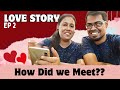 💖OUR LOVE STORY💖|Episode-2| HOW WE MEET.!! 🥰 | Shaki💕Anki