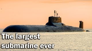 Typhoon - the largest submarine ever