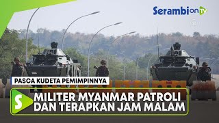 Militer Myanmar Patroli di Jalan dan Terapkan Jam Malam Pasca Kudeta