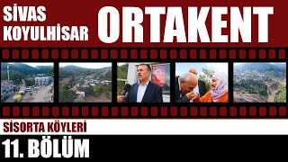 Koyulhisar Ortakent (Ortaköy) - Sisorta Köyleri #11 FİNAL