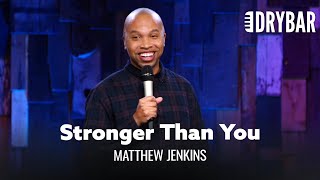 Everyone At The Gym Is Stronger Than You. Matthew Jenkins