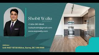 Shobit Walia New Listing 15738 85 Ave #407, Surrey, BC V4N 6W8