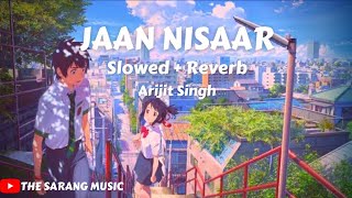 Jaan Nisaar [Slowed+Reverb] - Arijit Singh | The Sarang Music | Textaudio Lyrics #SlowedReverb  #SSR