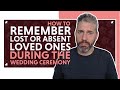 How To Remember Lost Or Absent Love Ones During the Wedding Ceremony