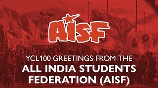 YCL100 Greetings from the All India Students Federation (AISF)