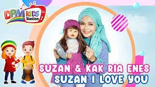 Suzan & Kak Ria Enes - Suzan I Love You (Official Kids Video)