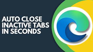 Trying to Automatically Close Unused Tabs in Edge? Step by Step Tutorial