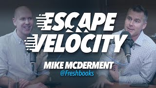 The 3 Types of CEOs with Mike McDerment @ Freshbooks - Escape Velocity Show #44