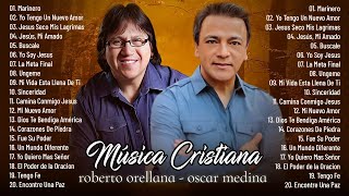 2 HORAS DE OSCAR MEDINA Y ROBERTO ORELLANA MEJORES EXITOS - MUSICA CRISTIANA 2024#musicacristiana