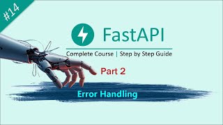 FastAPI Error Handling Part 2: Custom Exceptions and Global Exception Handling