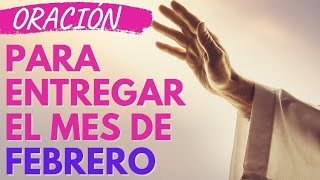 ORACIÓN 😇🙏 DEL MES DE FEBRERO PARA PROTEGER TUS BENDICIONES | ENTREGA A DIOS ESTE MES #oración