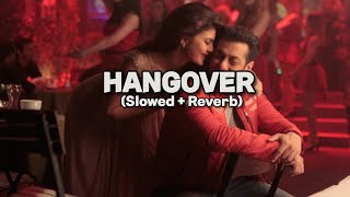 Hangover (slowed & reverb) | Kick | Salman Khan, Jacqueline Fernandez | Meet Bros Anjjan