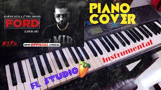 Ford (Loud Af) Karan Aujla Piano Cover | Instrumental Cover | FL Studio Cover