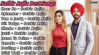 Satbir Aujla All Song 2021 |Satbir Aujla Jukebox |Satbir Aujla Non Stop HIts | Top Punjabi Mp3 Songs