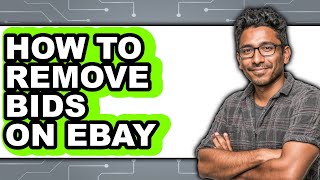 How to Remove Bids on Ebay (full Guide)