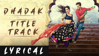 Dhadak - Title Track Lyrics Video | Ishaan & Janhvi | Ajay Gogavale & Shreya Ghoshal | Ajay-Atul
