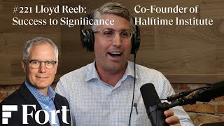 #221: Lloyd Reeb - Co-Founder of Halftime Institute - Success to Significance