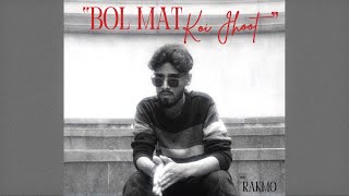 Rakmo - BOL MAT KOI JHOOT [Official Music Video]