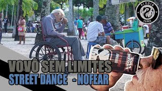 Vovô Sem Limites - Street Dance - Nofear