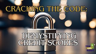 Cracking the Code: Demystifying Credit Scores