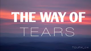 The Way of The Tears ft. Muhammad al Muqit | @MuhammadAlmuqit | @AClouds
