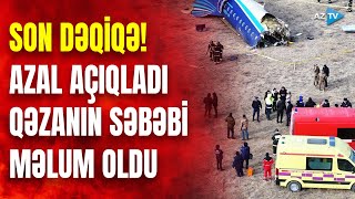 SON DƏQİQƏ! Qəzanın SƏBƏBİ TƏSDİQLƏNDİ: Azərbaycan təyyarəsinə kənardan müdaxilə edilib