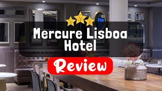 Mercure Lisboa Hotel Lisbon Review - Is This Hotel Worth It?