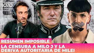 La censura a Milo J y la deriva autoritaria de Milei | Resumen Imposible