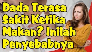 Penyebab Dada Terasa Nyeri Saat Makan