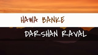 Hawa Banke (Lyrics) | Darshan Raval | Simran | Nirmaan