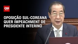 Oposição sul-coreana quer impeachment de presidente interino | LIVE CNN