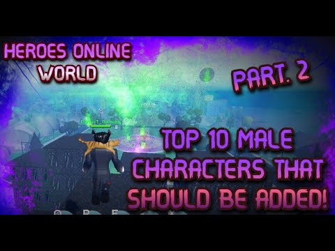 HEROES:ONLINE WORLD- TOP 10 MALE CHARACTERS THAT SHOULD BE ADDED TO THE GAME! [PART 2]