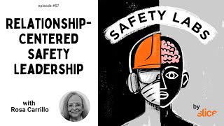 Relationship-Centered Safety Leadership -- Ep. 57