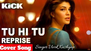 Tu hi tu Har jagah (Unplugged ) Cover Song | Singer Vivek Kashyap | Jaqline | Kick |Himesh Reshamiya