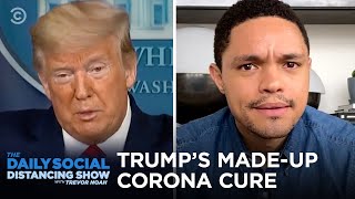 Trump’s Bulls**t Corona Cure & Sad Spring Breakers | The Daily Social Distancing Show