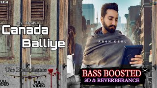 Canada Balliye {BASS BOOSTED + 3D & REVERB} Arsh Deol || Latest New Punjabi Songs 2021 || BBM