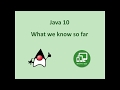 Java 10 : What we know so far
