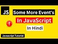 Some More Events in Javascript | JavaScript Events Tutorial in Hindi | JavaScript Tutorial