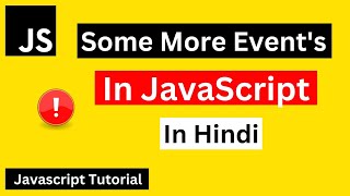 Some More Events in Javascript | JavaScript Events Tutorial in Hindi | JavaScript Tutorial