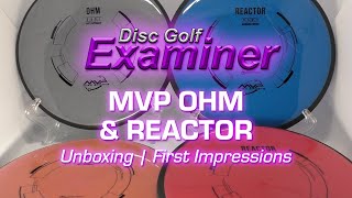 MVP Discs Ohm \u0026 Reactor Unboxing \u0026 First Impressions