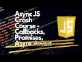 Async JS Crash Course — Callbacks, Promises, Async Await