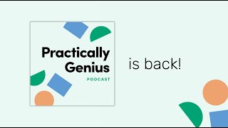 Practically Genius Podcast is back!