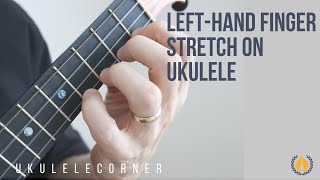 Ukulele Corner Technique Tip: Left-Hand Finger Stretch on Ukulele