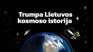 Trumpa Lietuvos istorija kosmose #SpaceHubLT