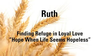 Ruth: Hope When Life Seems Hopeless