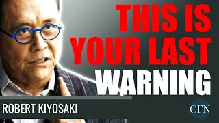 Robert Kiyosaki: This Is Your Last Warning
